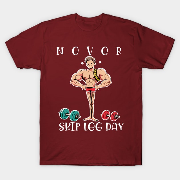 never skip leg day T-Shirt by Tee store0